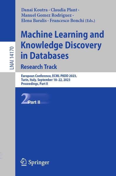 Full size book cover of Machine Learning and Knowledge Discovery in Databases: Research Track: European Conference, ECML PKDD 2023, Turin, Italy, September 18–22, 2023, ... II}