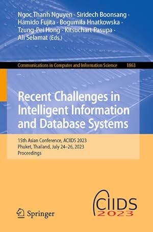 Recent Challenges in Intelligent Information and Database Systems: 15th Asian Conference, ACIIDS 2023, Phuket, Thailand, July 24–26, 2023, Proceedings ... in Computer and Information Science, 1863)