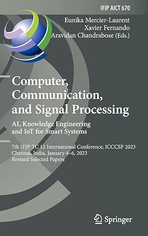 Computer, Communication, and Signal Processing. AI, Knowledge Engineering and IoT for Smart Systems: 7th IFIP TC 12 International Conference, ICCCSP ... and Communication Technology, 670)