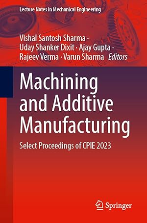 Machining and Additive Manufacturing: Select Proceedings of CPIE 2023