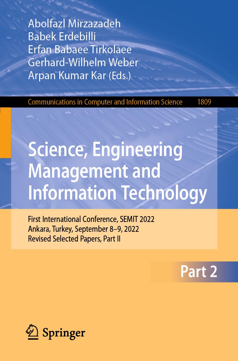 Science, Engineering Management and Information Technology: First International Conference, SEMIT 2022, Ankara, Turkey, September 8-9, 2022, Revised ... in Computer and Information Science)