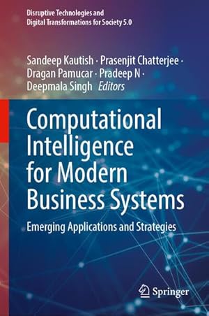 Computational Intelligence for Modern Business Systems: Emerging Applications and Strategies