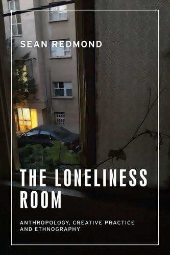 Full size book cover of The loneliness room: A creative ethnography of loneliness}