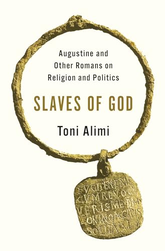 Full size book cover of Slaves of God: Augustine and Other Romans on Religion and Politics}