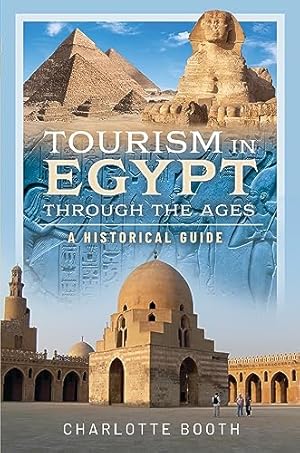 Tourism in Egypt Through the Ages: A Historical Guide