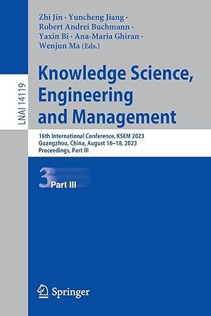 Knowledge Science, Engineering and Management: 16th International Conference, KSEM 2023, Guangzhou, China, August 16–18, 2023, Proceedings, Part III