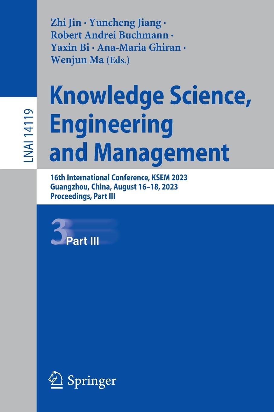 Full size book cover of Knowledge Science, Engineering and Management: 16th International Conference, KSEM 2023, Guangzhou, China, August 16–18, 2023, Proceedings, Part III}