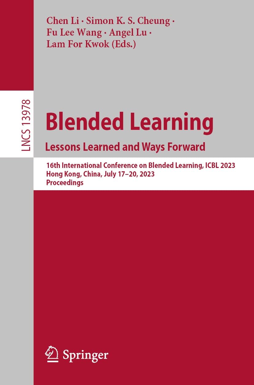 Full size book cover of Blended Learning : Lessons Learned and Ways Forward: 16th International Conference on Blended Learning, ICBL 2023, Hong Kong, China, July 17-20, 2023, ... Notes in Computer Science Book 13978)}