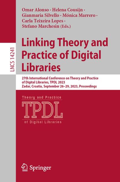 Full size book cover of Linking Theory and Practice of Digital Libraries: 27th International Conference on Theory and Practice of Digital Libraries, TPDL 2023, Zadar, ...}