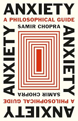 Anxiety: A Philosophical Guide