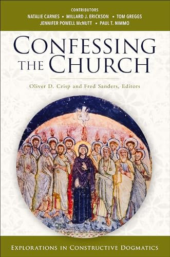 Full size book cover of Confessing the Church: Explorations in Constructive Dogmatics}