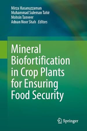 Mineral Biofortification in Crop Plants for Ensuring Food Security