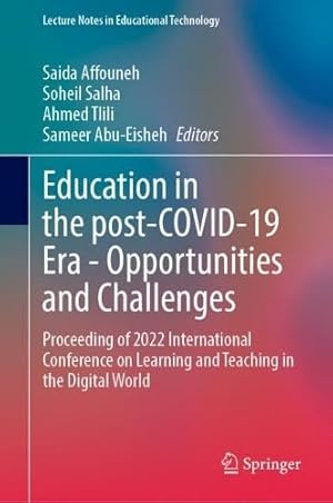 Education in the Post-COVID-19 Era―Opportunities and Challenges: Proceeding of 2022 International Conference on Learning and Teaching in the Digital World