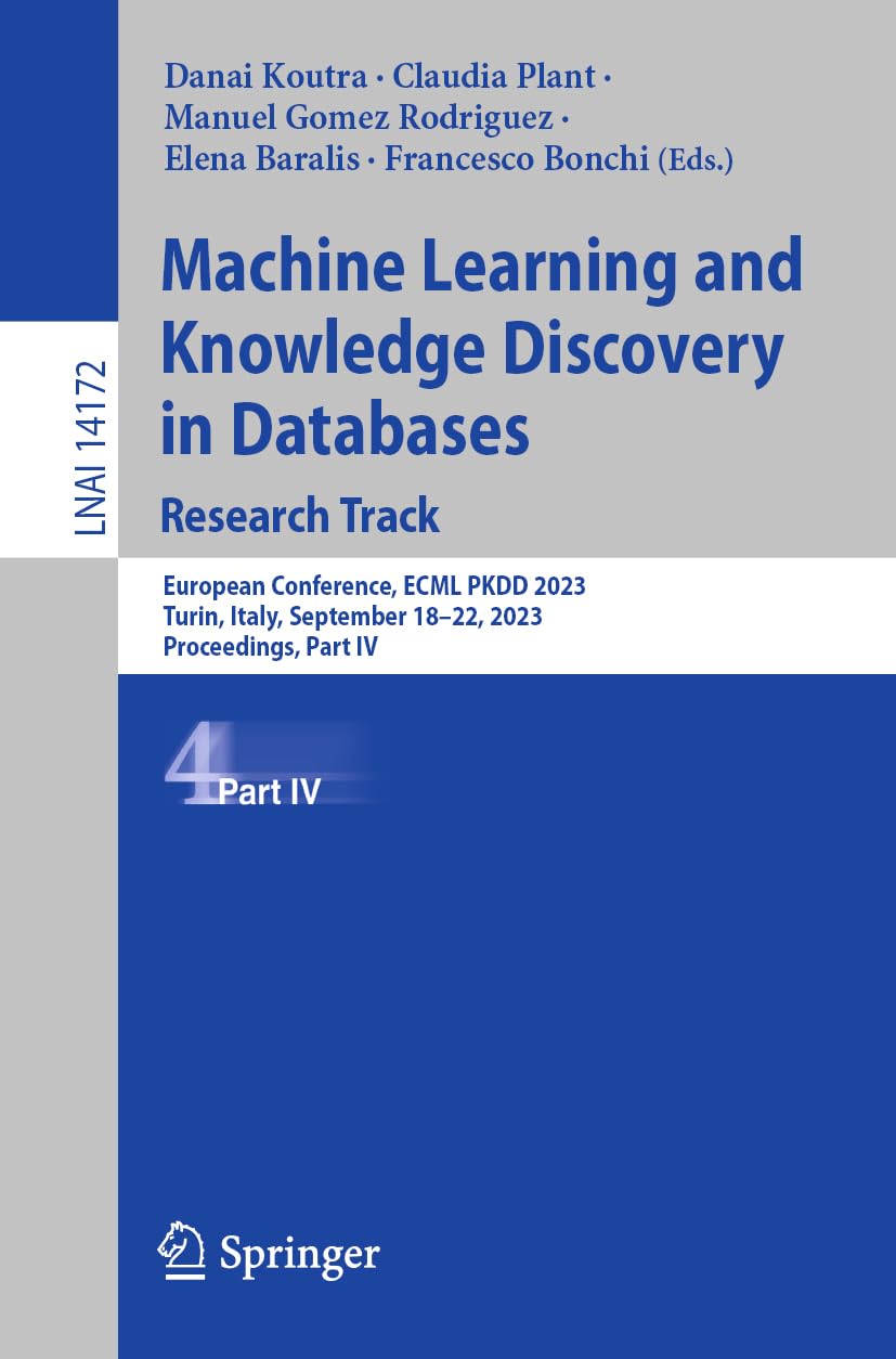 Full size book cover of Machine Learning and Knowledge Discovery in Databases: Research Track: European Conference, ECML PKDD 2023, Turin, Italy, September 18–22, 2023, ... IV}