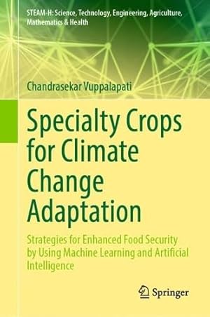 Specialty Crops for Climate Change Adaptation: Strategies for Enhanced Food Security by Using Machine Learning and Artificial Intelligence