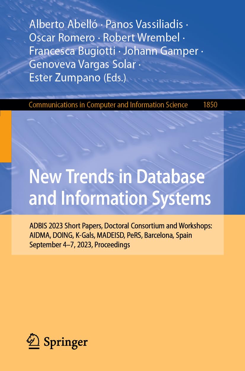 Full size book cover of New Trends in Database and Information Systems: ADBIS 2023 Short Papers, Doctoral Consortium and Workshops: AIDMA, DOING, K-Gals, MADEISD, PeRS, ... in Computer and Information Science)}