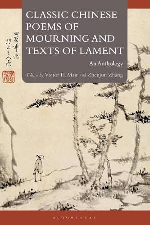 Classic Chinese Poems of Mourning and Texts of Lament: An Anthology