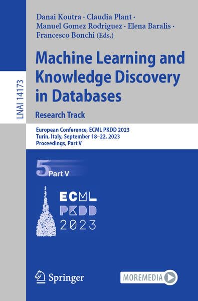 Full size book cover of Machine Learning and Knowledge Discovery in Databases: Research Track: European Conference, ECML PKDD 2023, Turin, Italy, September 18–22, 2023, ... V}