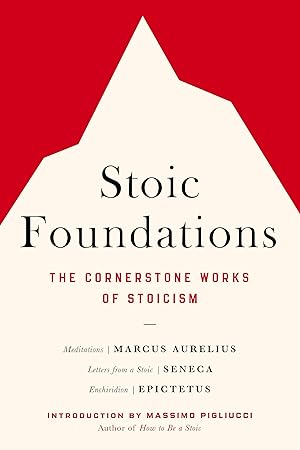 Stoic Foundations: The Cornerstone Works of Stoicism