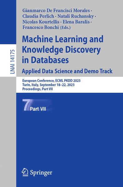 Full size book cover of Machine Learning and Knowledge Discovery in Databases: Applied Data Science and Demo Track: European Conference, ECML PKDD 2023, Turin, Italy, ...}