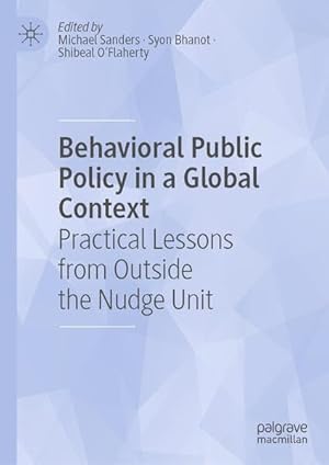 Behavioral Public Policy in a Global Context: Practical Lessons from Outside the Nudge Unit