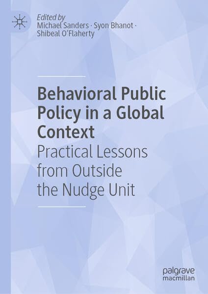 Full size book cover of Behavioral Public Policy in a Global Context: Practical Lessons from Outside the Nudge Unit}