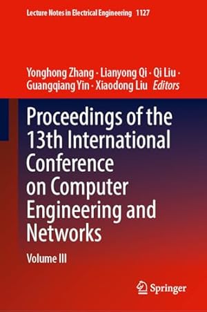 Proceedings of the 13th International Conference on Computer Engineering and Networks: Volume III