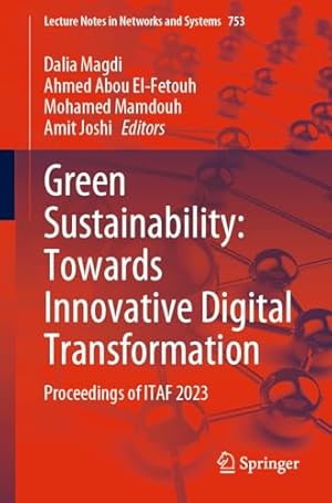 Green Sustainability: Towards Innovative Digital Transformation: Proceedings of ITAF 2023