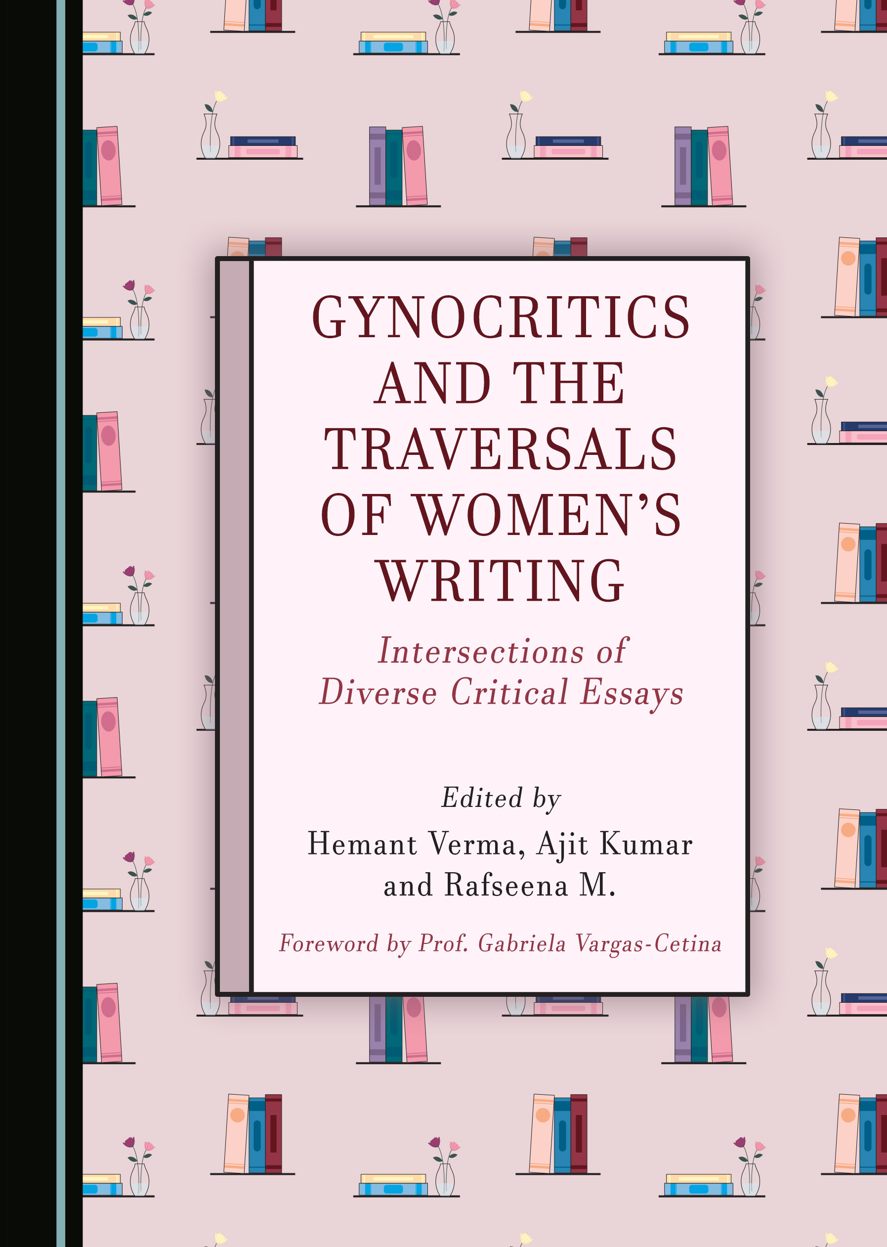 Gynocritics and the Traversals of Women's Writing: Intersections of Diverse Critical Essays