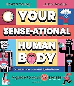 Your SENSE-ational Human Body: A Sensational Guide to Your 32 Senses