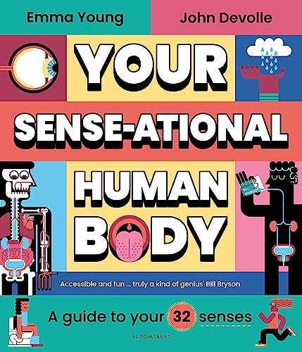 Your SENSE-ational Human Body: A Sensational Guide to Your 32 Senses