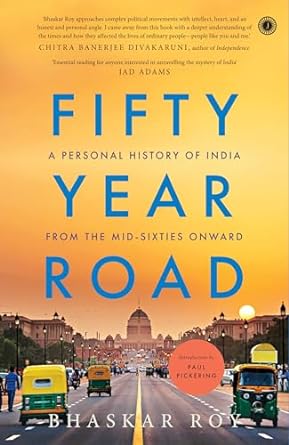 Book cover of Fifty Year Road: A Personal History of India from the Mid-sixties Onward}