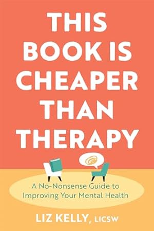 This Book Is Cheaper Than Therapy