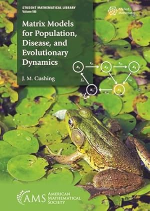 Matrix Models for Population, Disease, and Evolutionary Dynamics