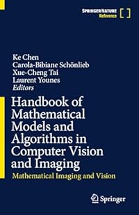 Handbook of Mathematical Models and Algorithms in Computer Vision and Imaging: Mathematical Imaging and Vision