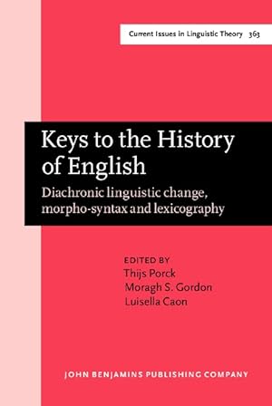 Keys to the History of English: Diachronic Linguistic Change, Morpho-Syntax and Lexicography; Selected Papers from the 21st ICEHL