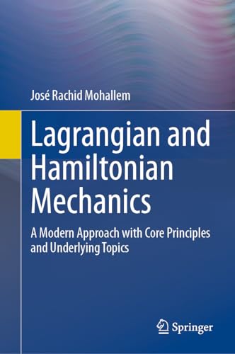 Full size book cover of Lagrangian and Hamiltonian Mechanics: A Modern Approach with Core Principles and Underlying Topics}