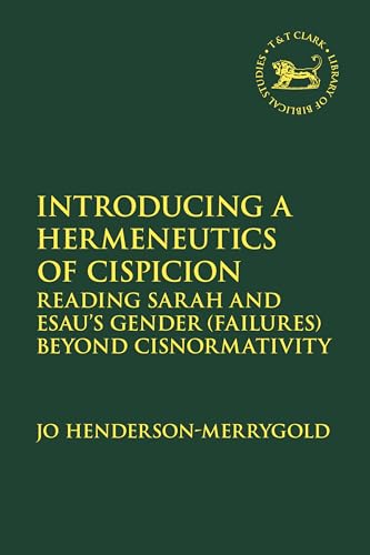 Full size book cover of Introducing a Hermeneutics of Cispicion: Reading Sarah and Esau’s Gender (Failures) Beyond Cisnormativity}