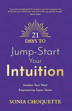 21 Days to Jump-Start Your Intuition: Awaken Your Most Empowering Super Sense