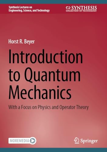 Introduction to Quantum Mechanics: With a Focus on Physics and Operator Theory