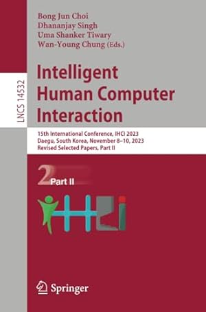 Intelligent Human Computer Interaction: 15th International Conference, IHCI 2023, Daegu, South Korea, November 8–10, 2023, Revised Selected Papers, Part II