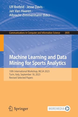 Full size book cover of Machine Learning and Data Mining for Sports Analytics: 10th International Workshop, MLSA 2023, Turin, Italy, September 18, 2023, Revised Selected ... in Computer and Information Science, 2035)}