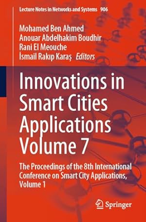 Innovations in Smart Cities Applications Volume 7: The Proceedings of the 8th International Conference on Smart City Applications, Volume 1