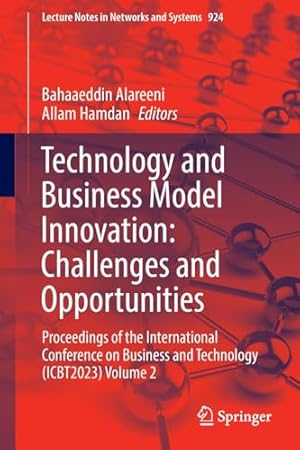 Technology and Business Model Innovation: Challenges and Opportunities: Proceedings of the International Conference on Business and Technology ...