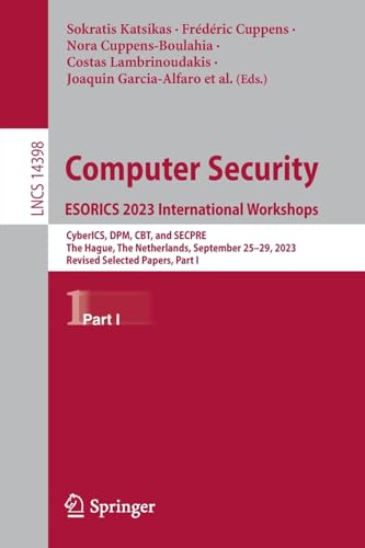 Full size book cover of Computer Security. ESORICS 2023 International Workshops: CyberICS, DPM, CBT, and SECPRE, The Hague, The Netherlands, September 25–29, 2023, Revised ... I}