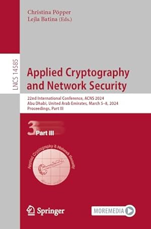 Applied Cryptography and Network Security: 22nd International Conference, ACNS 2024, Abu Dhabi, United Arab Emirates, March 5–8, 2024, Proceedings, Part III