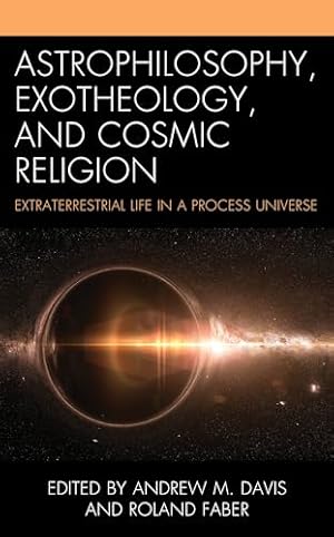 Astrophilosophy, Exotheology, and Cosmic Religion: Extraterrestrial Life in a Process Universe