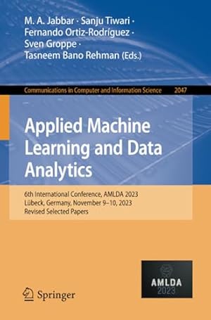 Applied Machine Learning and Data Analytics: 6th International Conference, AMLDA 2023, Lübeck, Germany, November 9–10, 2023, Revised Selected Papers ... in Computer and Information Science)