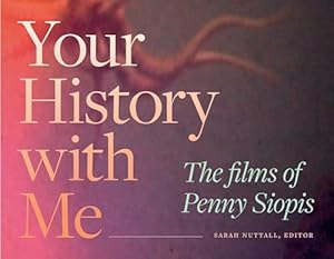 Your History with Me: The Films of Penny Siopis