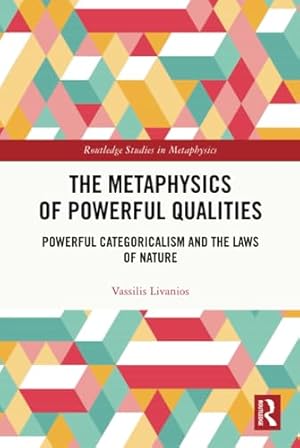 Book cover of The Metaphysics of Powerful Qualities}